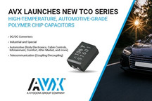 AVX推出TCO系列高溫聚合物片式電容器 適用于汽車環(huán)境