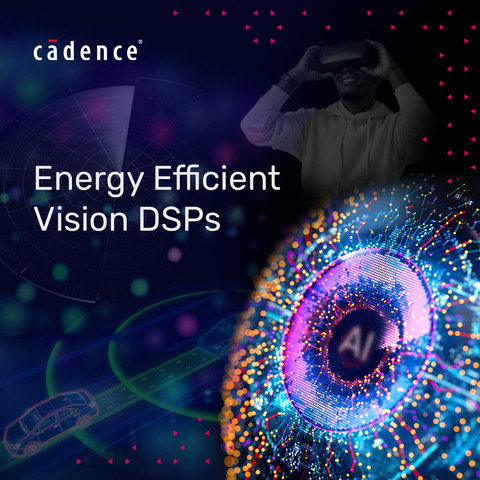 Cadence推出新型DSP 扩展其Tensilica Vision系列