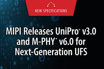 MIPI联盟发布UniPro v3.0和M-PHY v6.0 加速移动、PC和汽车领域边缘AI的JEDEC UFS性能
