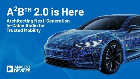Analog Devices推出A2B? 2.0 革新下一代車載音頻體驗