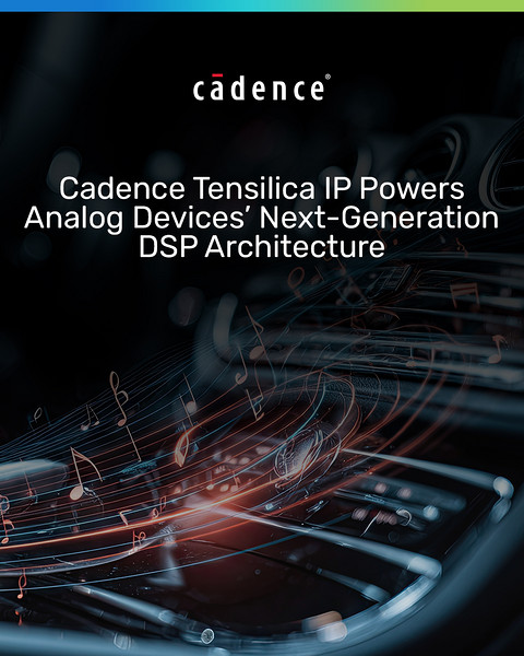 ADI与Cadence合作开发面向汽车AI音频的SHARC-FX